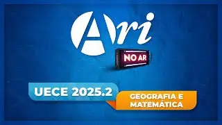 Ari de Sá no Ar - UECE 2025.2 - Geografia | Matemática