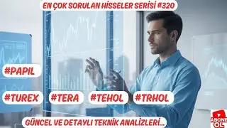 #TERA #TEHOL #TRHOL #TUREX #PAPIL  EN &Ccedil;OK SORULAN HİSSELER SERİSİ #320 