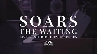 SOARS - The Waiting - Live at Studio Hufvudstaden