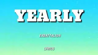 EX - BATTALION : YEARLY LYRICS!