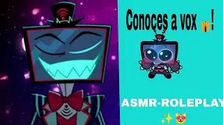 Conoces a vox 🙀! ASMR-ROLEPLAY ✨😻