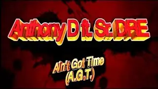 Anthony D ft. Sr. DRE - Ain't Got Time (A.G.T.) OFFICIAL VIDEO