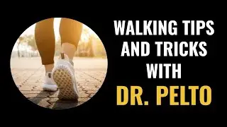 Walking Tips & Tricks with Dr  Donald Pelto