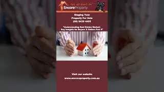 Understand Real Estate Market: Insights For Buyers & Sellers Part 5 | Encore Property Group Kwinana