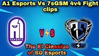 A1 Esports VS 7sGSM 4v4 Intense Some Fight clips | The El Classico Between A1 & GSM