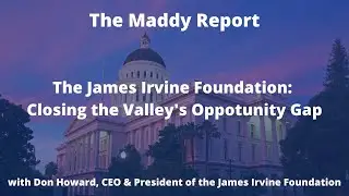 The Maddy Report: The James Irvine Foundation: Closing the Valley's Opportunity Gap