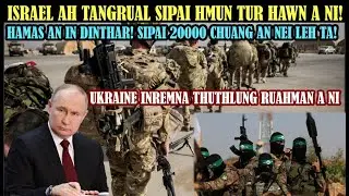 Israel ah US leh British sipai!! Hamas an lo intuaithar! Russia-Ukraine inremna tur ruahmanna thar!!