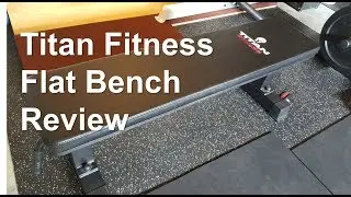 Titan Fitness Flat Bench Reveiw