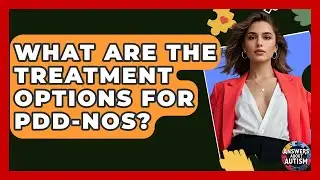 What Are The Treatment Options For PDD-NOS? - Answers About Autism