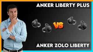 Anker Liberty Plus vs Anker Zolo Liberty Comparison