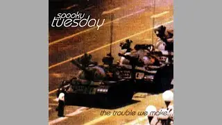 Spooky Tuesday &ndash; The Trouble We Make (full album) 1999