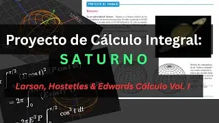 Proyecto de Cálculo Integral: SATURNO. Del libro de Cálculo Larson Primer Volumen