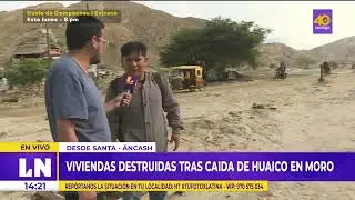 🔴 &Aacute;ncash: viviendas destruidas tras ca&iacute;da de huaico en Moro