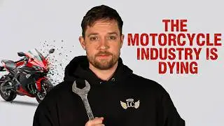 The Motorcycle Industry Is DYING...