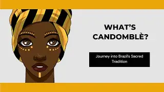 Discover Candombl&eacute;: Brazil's Sacred Tradition