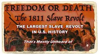 GERMAN COAST UPRISING 1811 - AMERICA'S LARGEST SLAVE REVOLT NEARLY LOST TO HISTORY