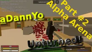 Unturned 3.0 ➤ Alpha Arena - Battle Royale / Hunger Games - Part #2