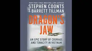 Dragon's Jaw: An Epic Story of Courage and Tenacity in Vietnam by Barrett Tillman | Full Audiobook