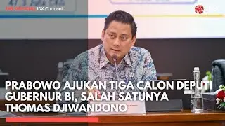 Prabowo Ajukan Tiga Calon Deputi Gubernur BI, Salah Satunya Thomas Djiwandono | IDXC UPDATE