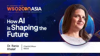 How AI is Shaping the Future | Dr. Rania Khalaf | WSO2Con Asia 2025