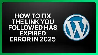 How To Fix The Link You Followed Has Expired WordPress Error in 2025! Tutorial