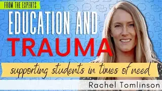 How Trauma Affects Learning and Behaviour: Supporting Students After Trauma