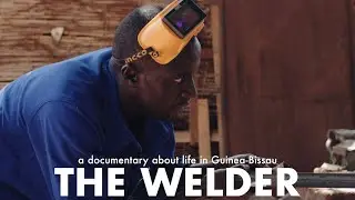 The Welder | Guinea-Bissau Documentary