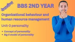 concept of personality//bbs 2nd year//ob&Hrm//chapter-3 #teachingnepal #bbs2ndyear #bbs
