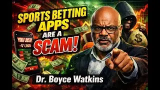 Why sports betting apps are a scam - Dr Boyce Watkins