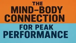 The Mind-Body Connection for Peak Performance