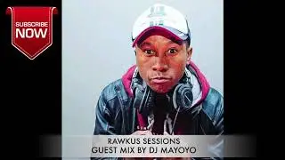 RAWKUS SESSIONS GUEST DJ MAYOYO | SOUTH AFRICAN DEEP HOUSE MUSIC