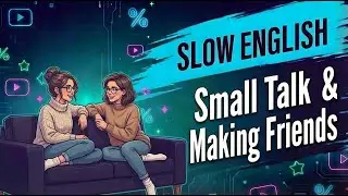 Small Talk & Making Friends | Real Life Conversation | Slow Shadowing Practice