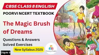 The Magic Brush of Dreams | Chapter 8 | Class 8 English Poorvi | Question & Answer | CBSE /NCERT