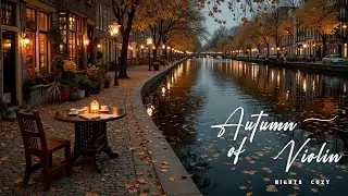 Cozy Autumn Nights ~ Relaxing Violin Music for Caf&eacute; Ambience & Study