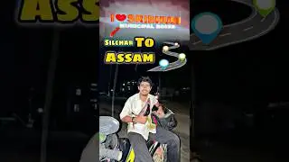 Assam Silchar To Shibhumi Explore📍