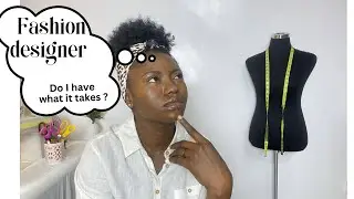 5 Things to consider before becoming a fashion designer. I&rsquo;m I made for this?