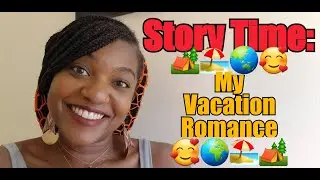 Story Time:  A Vacation Romance