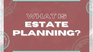 What is Estate Planning?