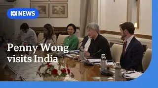 Trade and security tops the agenda as Penny Wong visits India | ABC NEWS