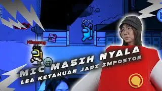 LEA LUPA MATIIN MIC - Among Us Indonesia
