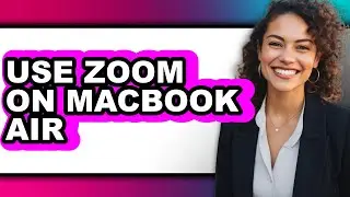 How to Use Zoom on Macbook Air (easy Method)