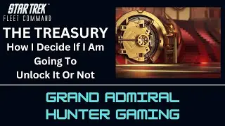 STFC - Treasury - Unlock or Not - What I Consider When Determining If I Will Open A Treasury or Not