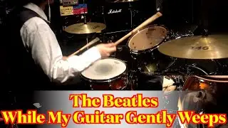 The Beatles - While My Guitar Gently Weeps (Drums cover from fixed angle)