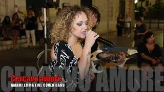 Cercavo amore by AMAMI EMMA LIVE COVER BAND (Live allo STRIT STRIT di Bisceglie)