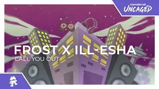 frost x ill-esha - call you out [Monstercat Release]