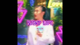 NIGHT LIFE - AJ LEE (FEAT. AI.D)