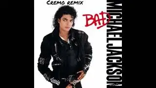 Michael Jackson - Bad (Cremo Remix). ALL RIGHTS BELONGS TO MICHAEL JACKSON! 