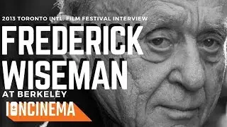 Interview: Frederick Wiseman - At Berkeley