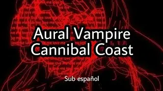 Aural Vampire-Cannibal Coast (sub espa&ntilde;ol)