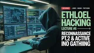 Ethical Hacking Lecture #6 Complete Reconnaissance PT 2 & Active Information Gathering for Hackers